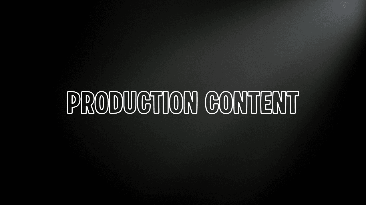 Production Content