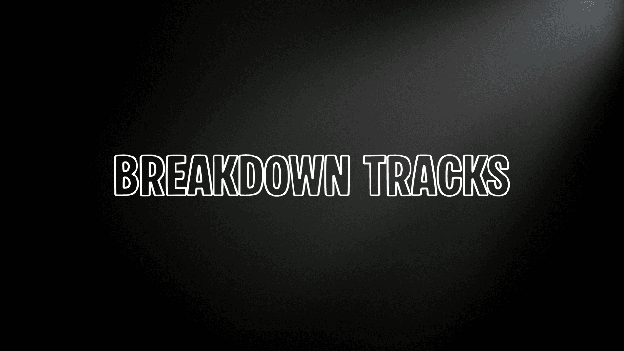 Breakdown Tracks